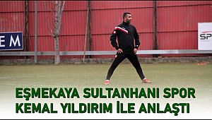EŞMEKAYA SULTANHANI SPOR KEMAL YILDIRIM İLE ANLAŞTI