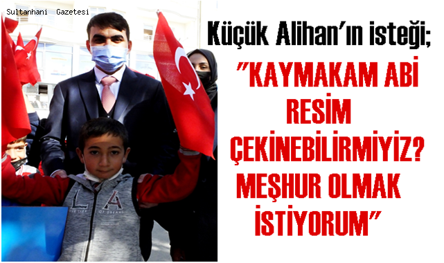 KAYMAKAM HASAN HÜSEYİN ALPASLAN 3. SINIF ÖĞRENCİSİ ALİHAN'IN İSTEĞİNİ KIRMADI