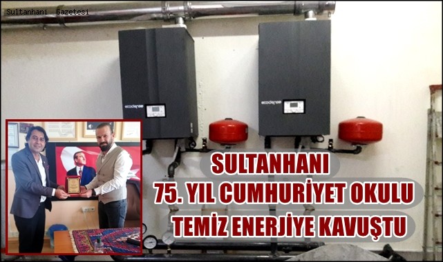 SULTANHANI 75. YIL CUMHURİYET OKULU TEMİZ ENERJİYE KAVUŞTU