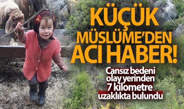 Küçük Müslüme'den acı haber geldi
