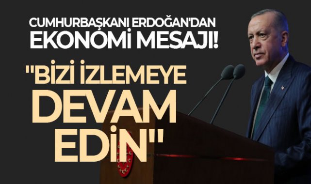 Cumhurbaşkanı Erdoğan'dan ekonomi mesajı!
