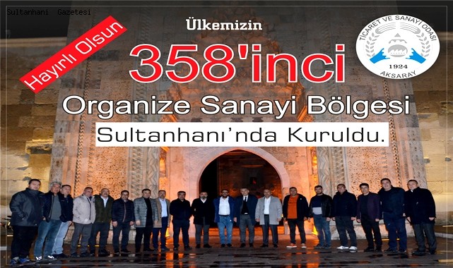 TÜRKİYE’DE 358’İNCİ OSB SULTANHANI’NDA KURULDU