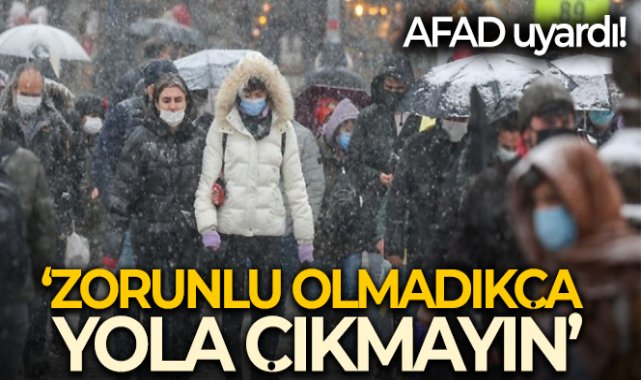 AFAD AKSARAYI DA UYARDI: "ZORUNLU OLMADIKÇA YOLA ÇIKMAYIN!"