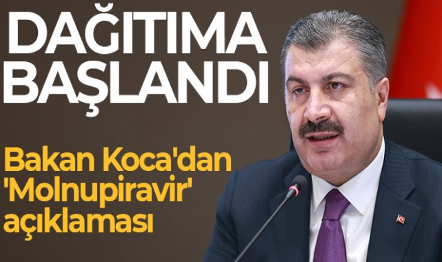 Bakan Koca'dan 'Molnupiravir' açıklaması "Dağıtıma başlandı"