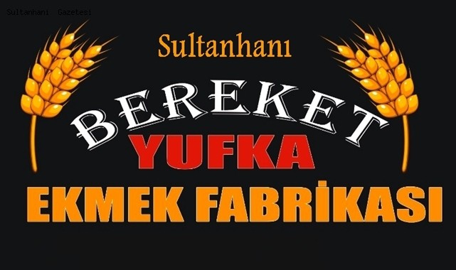 SULTANHANI BEREKET YUFKA EKMEK FABRİKASI