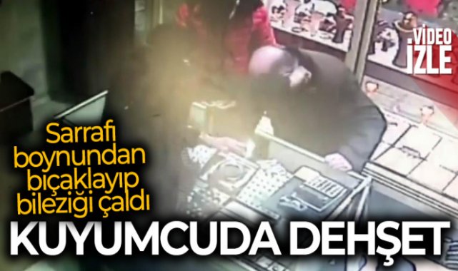 Kayseri'de dehşet: Sarrafı boynundan bıçakladı, bileziği çalıp kaçtı
