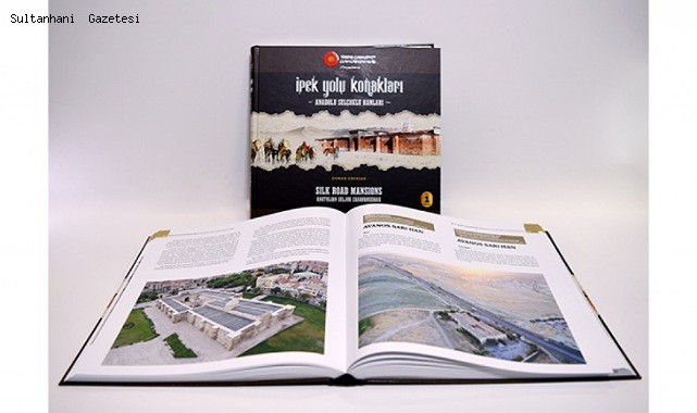 SULTANHANI KERVANSARAYI "İPEK YOLU KONAKLARI" ESERİNDE YER ALDI