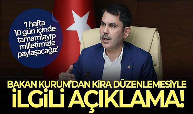 Bakan Kurum'dan kira düzenlemesiyle ilgili açıklama