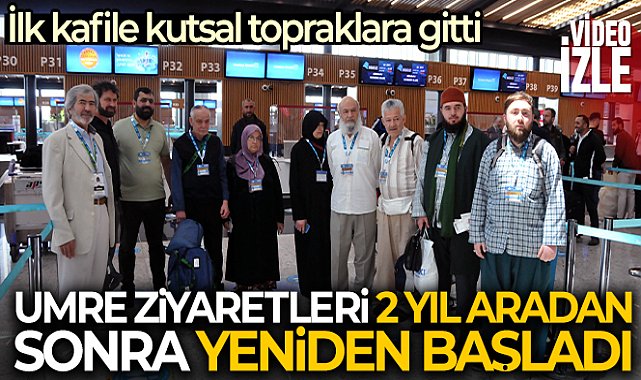 Umre ziyaretleri 2 yıl aradan sonra yeniden başladı