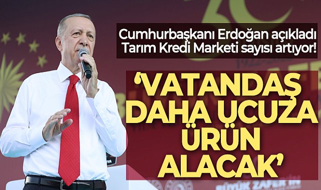 Cumhurbaşkanı Erdoğan'dan 'Tarım Kredi' açıklaması: Sayı 2 bine, 3 bine çıkacak