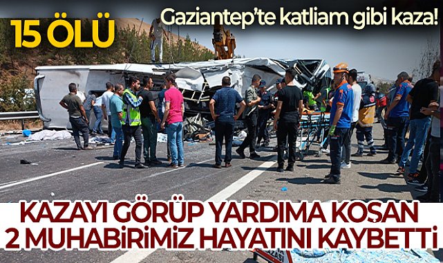 Gaziantep'te feci kaza: 15 ölü
