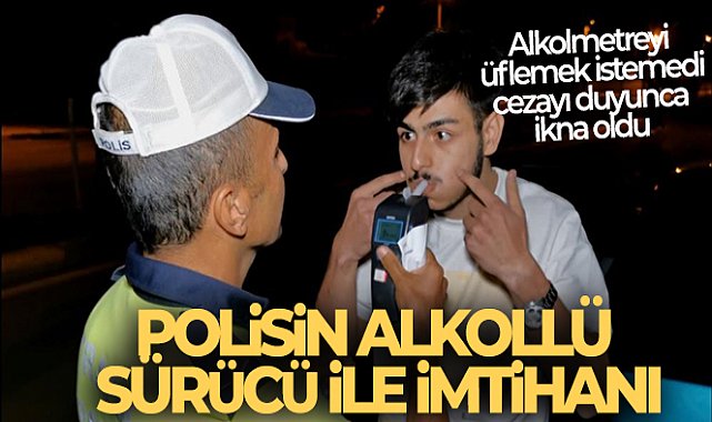 Aksaray'da Polisin alkollü sürücü ile imtihanı: Alkolmetreyi üflemek istemedi, cezayı duyunca ikna oldu