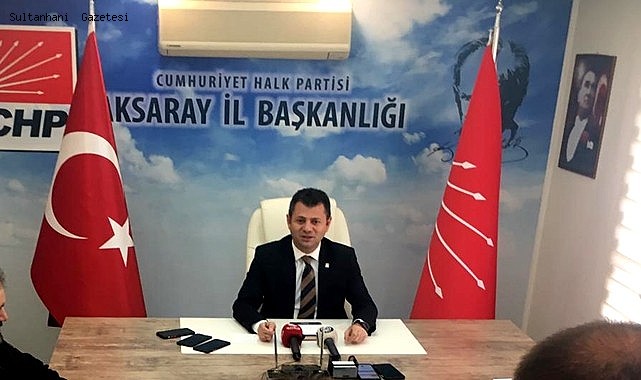 CHP İL BAŞKANI ERTÜRK "AK PARTİ HEYETİ AKSARAY’A HOŞ GELMİŞ AMA ELİ BOŞ GELMİŞ"