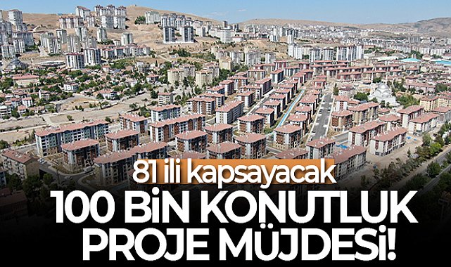 Bakan Kurum'dan Yeni 100 bin konutluk proje müjdesi