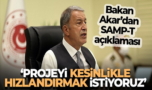 Bakan Akar'dan SAMP-T Hava Savunma Sistemi açıklaması