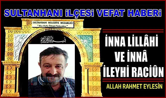 İSMAİL OĞLU NADİR DOĞAN VEFAT ETTİ 11.01.2023 ÇARŞAMBA