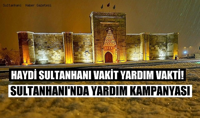 DİKKAT! DEPREMZEDELER İÇİN SULTANHANI'NDA YARDIM KAMPANYASI