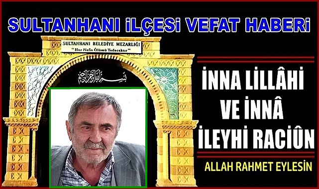 İBRAHİM OĞLU EKREM ASLANHAN VEFAT ETTİ 03.03.2023 CUMA