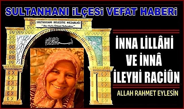 RAMAZAN EŞİ ELMAS ARSLANHAN VEFAT ETTİ 07.05.2023 PAZAR