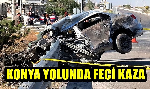 KONYA YOLU BOZCAMAHMUT CİVARINDAKİ KAZADA ENES DAĞLI YAŞAMINI YİTİRDİ
