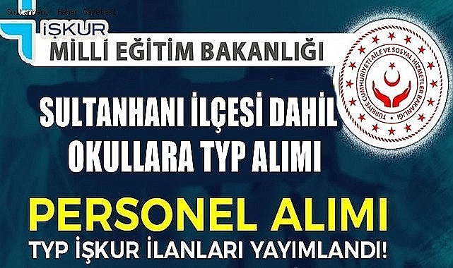 SULTANHANI'NDAKİ OKULLARA TYP İŞÇİ ALIMI İÇİN BAŞVURULAR BAŞLIYOR