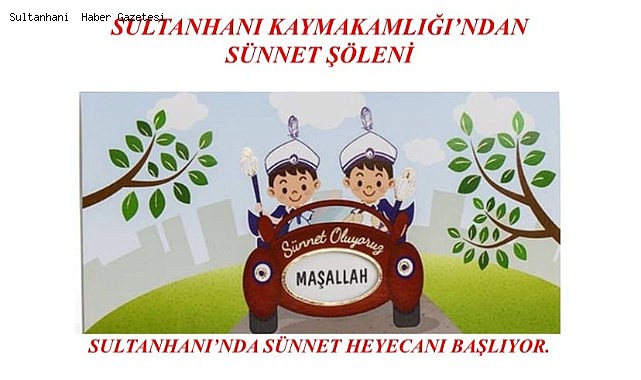 SULTANHANI KAYMAKAMLIĞI'NDAN SÜNNET ŞÖLENİ
