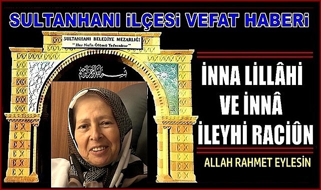 ŞAHİN KIZI AHMET EŞİ RABİA KONUKÇU VEFAT ETTİ 21.10.2024 PAZARTESİ