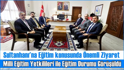 Sultanhanı'na Eğitim konusunda Önemli Ziyaret; Milli Eğitim Yetkilileri ile Eğitim Durumu Görüşüldü
