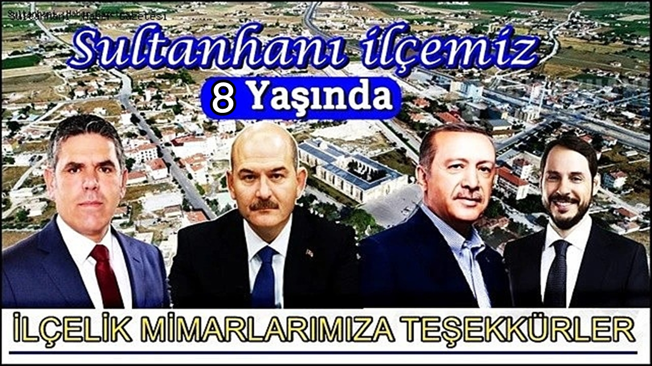 Sultanhanı İlçesi 8 Yaşında! Sultanhanı'nın İlçelik Yıldönümü Kutlu Olsun...