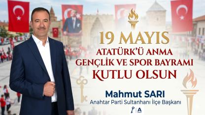 Anahtar Parti Sultanhanı İlçe Başkanı Mahmut Sarı’dan 19 Mayıs Mesajı