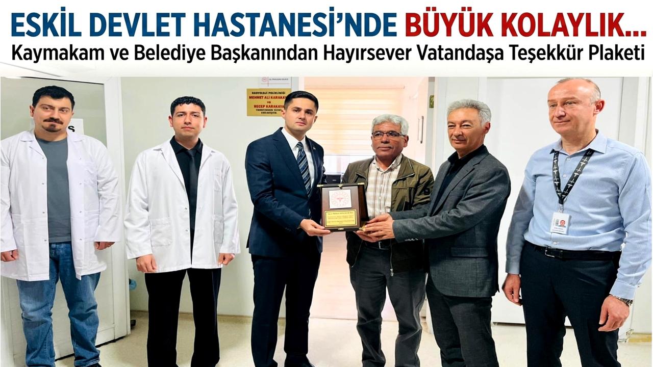 Eskil Devlet Hastanesi’nde Büyük Kolaylık... Kaymakam ve Belediye başkanından Hayırsever vatandaşa Teşekkür Plaketi