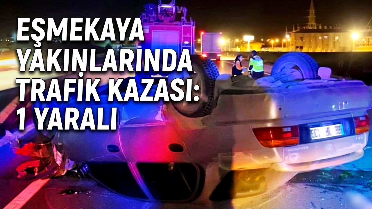 Eşmekaya Yakınlarında Trafik kazası: 1 Yaralı
