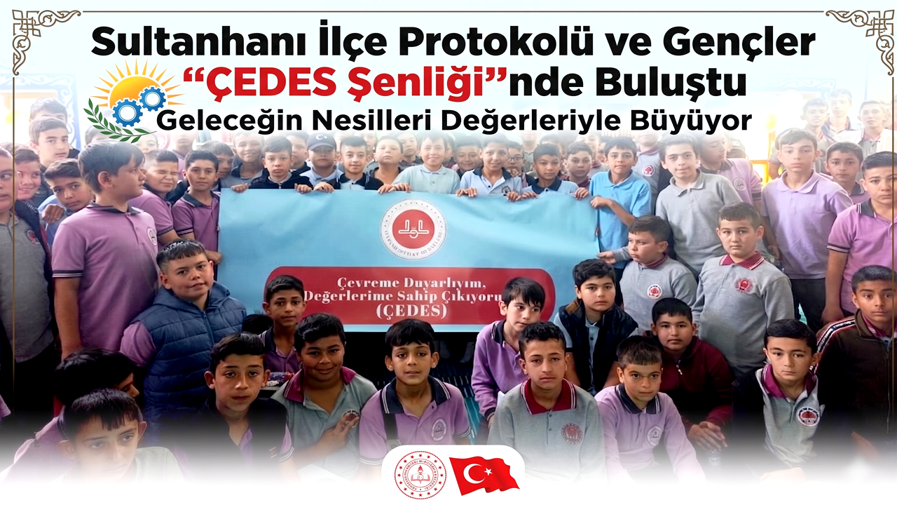 Sultanhanı İlçe Protokolü ve Gençler "ÇEDES Şenliği"nde Buluştu: Geleceğin Nesilleri Değerleriyle Büyüyor