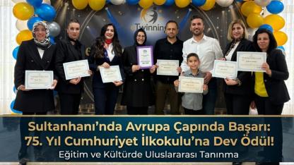 Sultanhanı’nda Avrupa Çapında Başarı: 75. Yıl Cumhuriyet İlkokulu’na Dev Ödül!