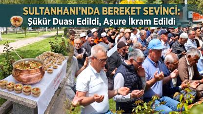 Sultanhanı’nda Bereket Sevinci: Şükür Duası Edildi, Aşure İkram Edildi
