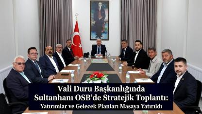 Vali Duru Başkanlığında Sultanhanı OSB’de Stratejik Toplantı: Yatırımlar ve Gelecek Planları Masaya Yatırıldı