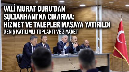 Vali Murat Duru’dan Sultanhanı’na Çıkarma: Hizmet ve Talepler Masaya Yatırıldı