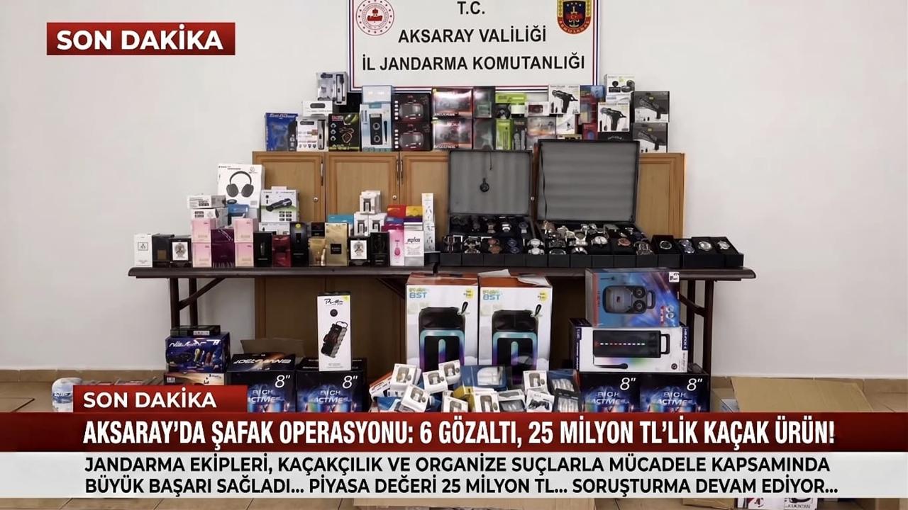 Aksaray’da Şafak Operasyonu: 6 Gözaltı, 25 Milyon TL’lik Kaçak Ürün!