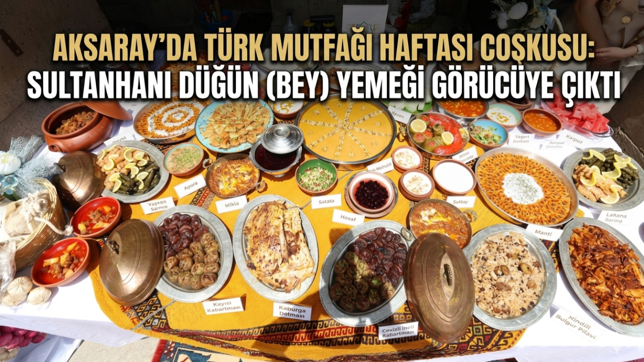 Aksaray'da Türk Mutfağı Haftası Coşkusu: Sultanhanı Düğün (Bey) Yemeği Görücüye Çıktı