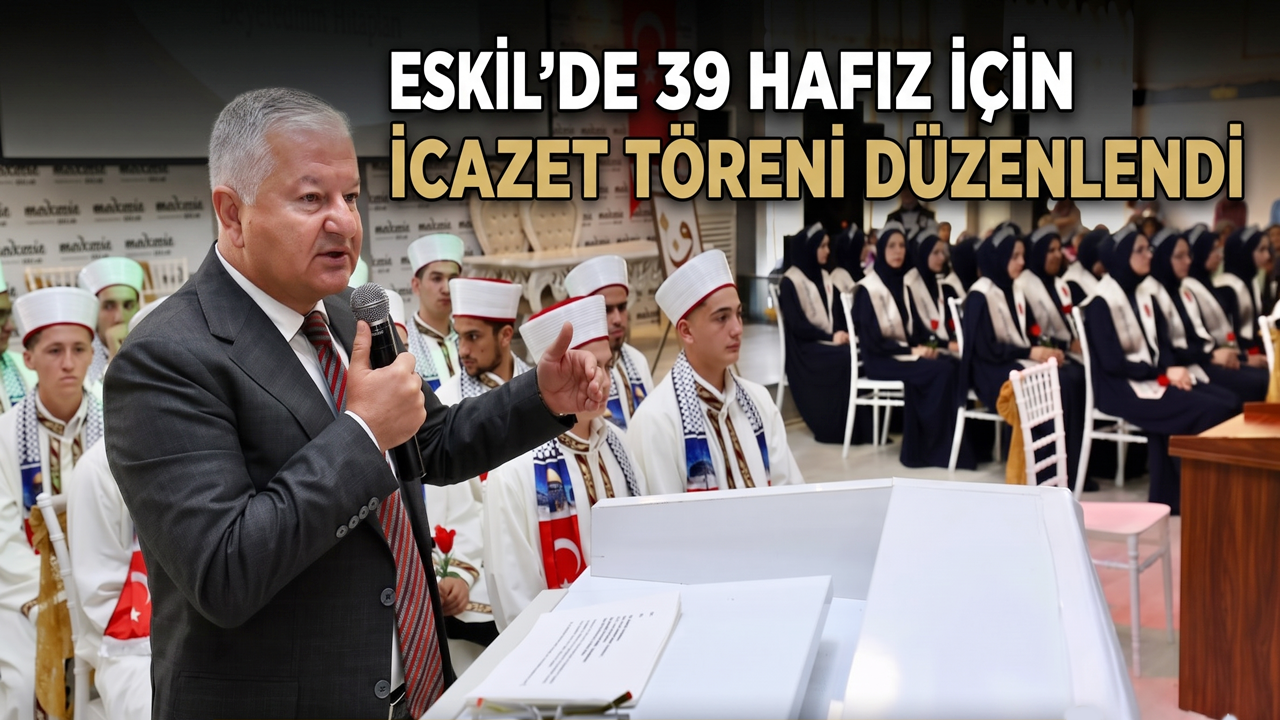 Eskil'de 39 Hafız İçin İcazet Töreni Düzenlendi