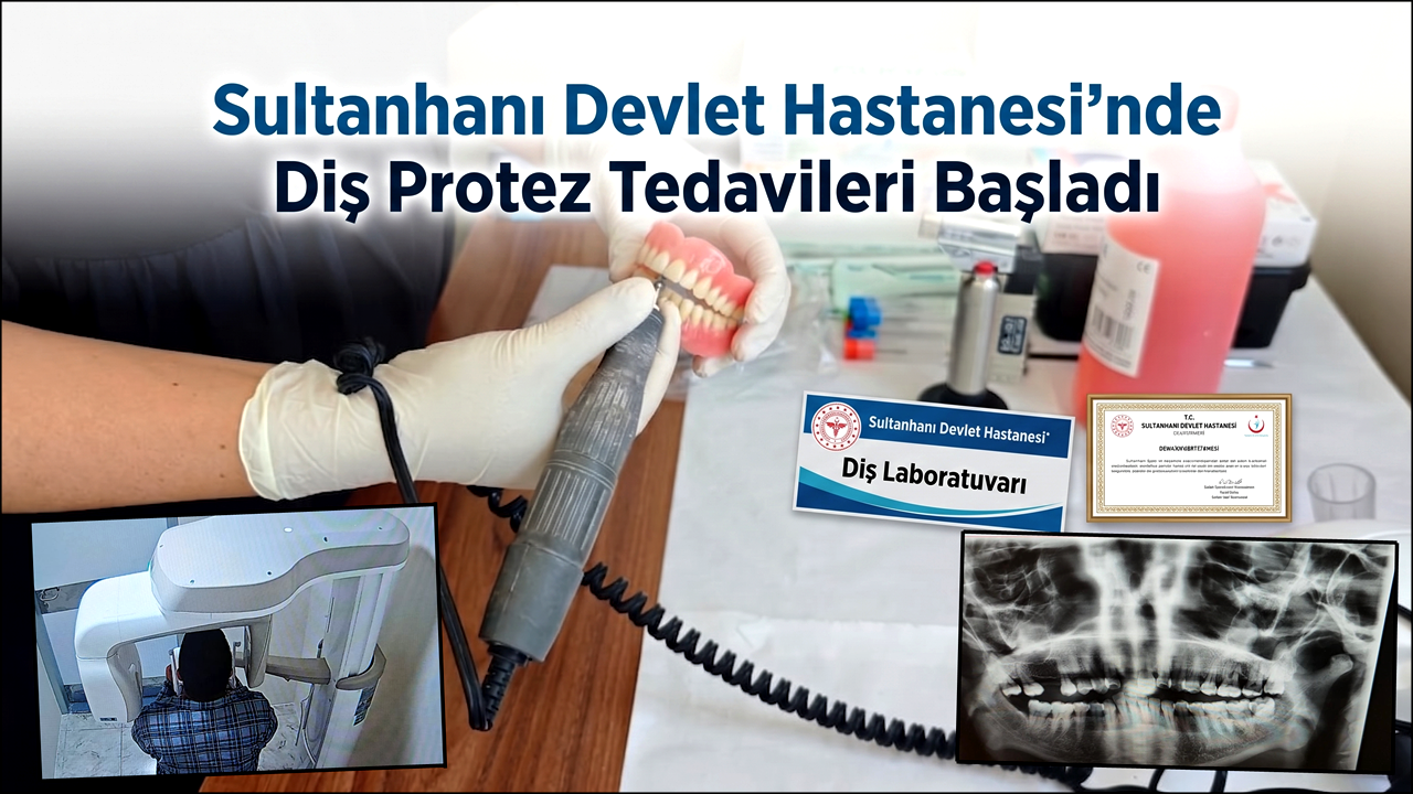 Sultanhanı Devlet Hastanesi’nde Diş Protez Tedavileri Başladı