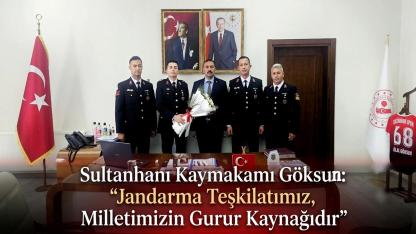Sultanhanı Kaymakamı Göksun: "Jandarma Teşkilatımız, Milletimizin Gurur Kaynağıdır"