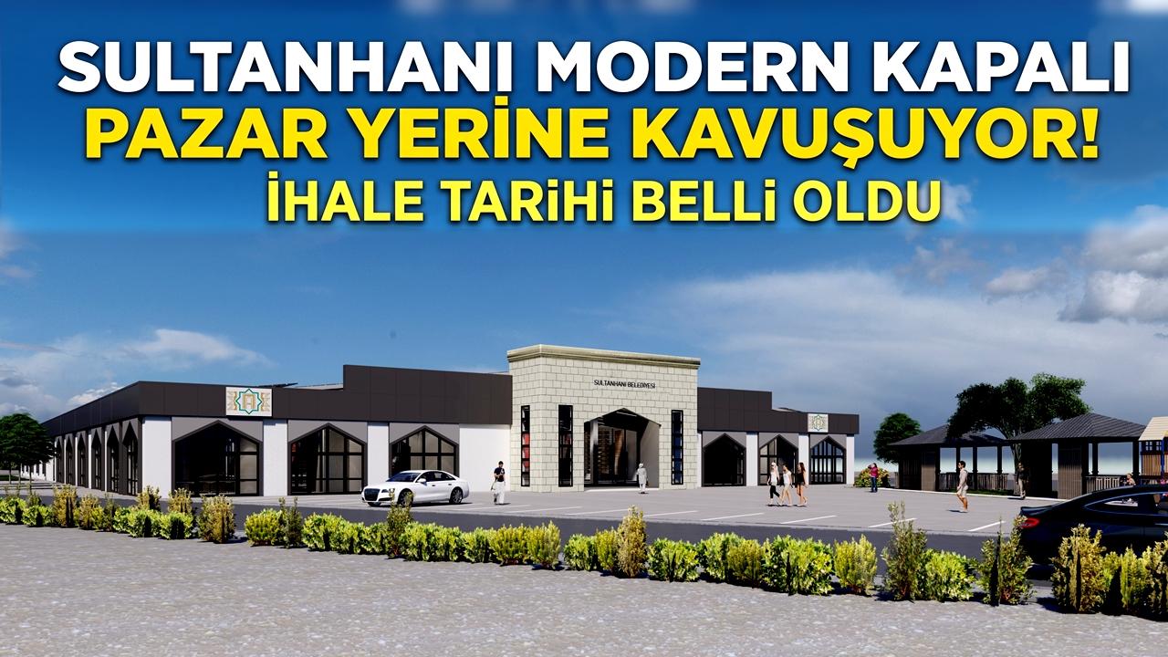 Sultanhanı modern kapalı pazar yerine kavuşuyor! İhale tarihi belli oldu