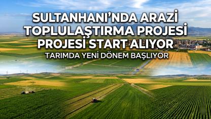 Sultanhanı'nda Tarım Arazileri Toplulaştırma Projesi Start Alıyor