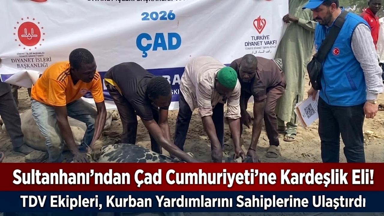 Sultanhanı’ndan Çad Cumhuriyeti’ne Kardeşlik Eli!