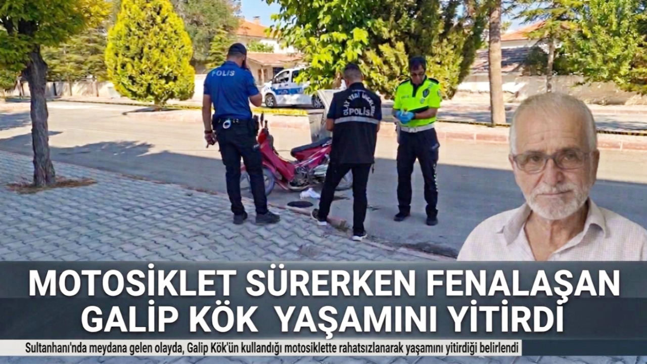 Motosiklet üzerinde rahatsızlanan Galip Kök Yaşamını yitirdi